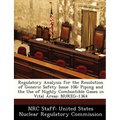 Regulatory Analysis for the Resolution of Generic Safety Issue 106: Piping and the Use of Highly Combustible Gases in Vital Areas: Nureg-1364