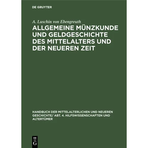 Allgemeine Münzkunde Und Geldgeschichte Des Mittelalters Und Der Neueren Zeit