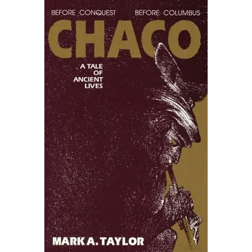 Chaco, A Tale of Ancient Lives: A Tale of Ancient Lives