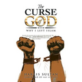 The Curse of God: Why I Left Islam