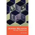 Jewish Religion After Theology