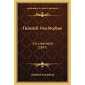 Heinrich Von Stephan: Ein Lebensbild (1897)