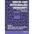 Kritik der integralen Vernunft. Eine philosophische Psychologie. Band I: Grammatik der menschlichen Bewusstseinsvermögen