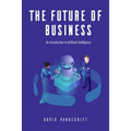 The Future of Business: An Introduction to Artificial Intelligence