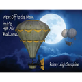 We're Off to the Moon in my Hot Air Balloon