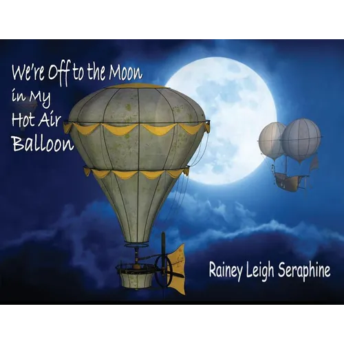 We're Off to the Moon in my Hot Air Balloon