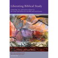 Liberating Biblical Study: Scholarship, Art, and Action in Honor of the Center and Library for the Bible and Social Justice