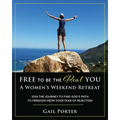 Free to Be the Real You - A Women's Weekend Retreat: Join the Journey to Find God's Path to Freedom From Your Fear of Rejection: A Women's Weekend Ret