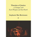 Theories of Justice: A Dialogue with Karol Wojtyla and Karl Barth
