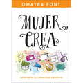Mujer, Crea: Despierta Tu Capacidad Creativa