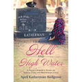 Through Hell And High Water: A Police Widow's Story Of Tragic Loss And Redeeming Love