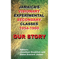 Our Story: Jamaica's Visionary Experimental Secondary Classes 1954 - 1960