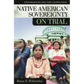 Native American Sovereignty on Trial: A Handbook with Cases, Laws, and Documents