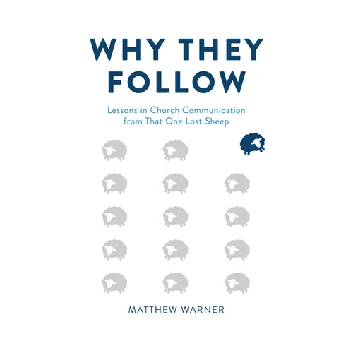 Why They Follow: Lessons in Church Communication from That One Lost Sheep