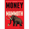 Money Mammoth: Harness the Power of Financial Psychology to Evolve Your Money Mindset, Avoid Extinction, and Crush Your Financial Goals