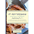 My Mediterranean Dash Diet Cookbook: A Handful of Quick, Delicious Recipes for Your Mediterranean Dash Diet Meals