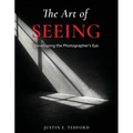 Learning to See: Developing the Photographer's Eye: Developing the Photographer's Eye