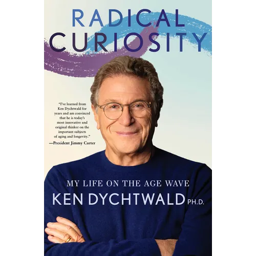 Radical Curiosity: My Life on the Age Wave