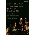 New Testament Theology and Its Quest for Relevance: Ancient Texts and Modern Readers