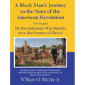 A Black Man's Journey to the Sons of the American Revolution: My Revolutionary War Patriots were the Owners of Slaves!