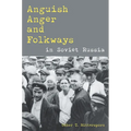 Anguish, Anger, and Folkways in Soviet Russia