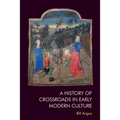 A History of Crossroads in Early Modern Culture