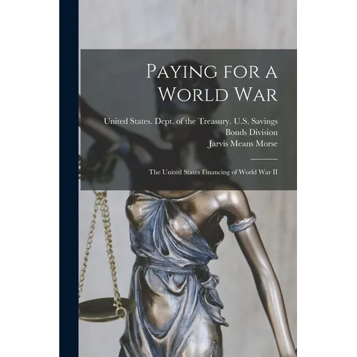 Paying for a World War: The United States Financing of World War II