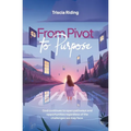 From Pivot to Purpose