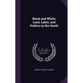Black and White; Land, Labor, and Politics in the South