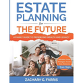 Estate Planning for the Future: A Family Guide to Preserving Wealth and Legacy: Effortless Estate Strategies: Secure Your Future in 7 Easy Steps