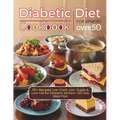 Diabetic Diet Cookbook For Seniors Over 50: 115+ Recipes Low-Carb, Low-Sugar & Low-Fat for Diabetic Seniors 60-Day Meal Plan