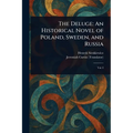 The Deluge: An Historical Novel of Poland, Sweden, and Russia
