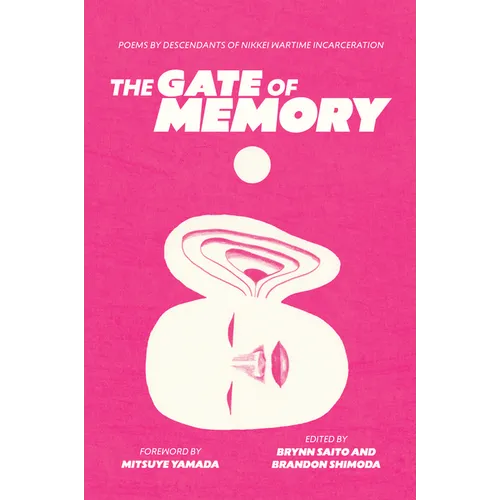 The Gate of Memory: Poems by Descendants of Nikkei Wartime Incarceration