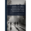 Annals of Public Education in the State of New York From 1626 to 1746