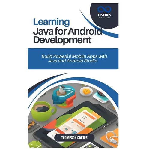 Learning Java for Android Development: Build Powerful Mobile Apps with Java and Android Studio