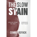 The Slow Stain: Lessons from the Past, Warnings for Today
