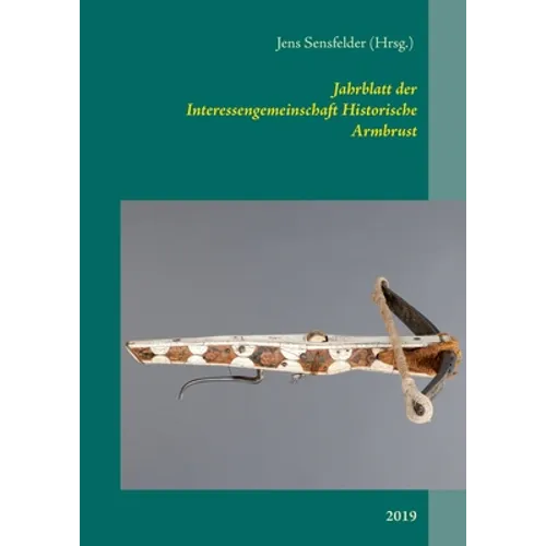Jahrblatt der Interessengemeinschaft Historische Armbrust: 2019