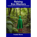 Raising Eco-Warriors: Fostering Environmental Consciousness