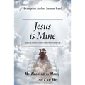 Jesus is Mine: Real Life Stories of God's Hand in Everyday Life