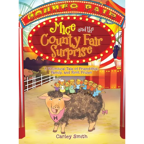 Mice and the County Fair Surprise: A Whimsical Tale of Friendship, Family, and First Prizes