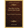 Thus Play I In One Person Many People: Marjorie Moffett's Monologues