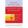 Rise, the Fall, and the Recovery of Southeast Asia's Minidragons: How Can Their History Be Lessons We Shall Learn during the Twenty-first Century and