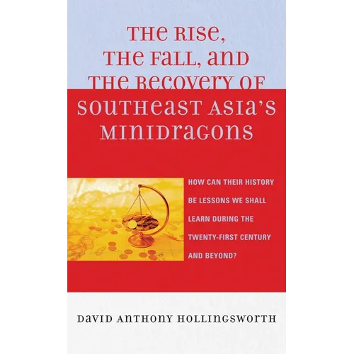 Rise, the Fall, and the Recovery of Southeast Asia's Minidragons: How Can Their History Be Lessons We Shall Learn during the Twenty-first Century and