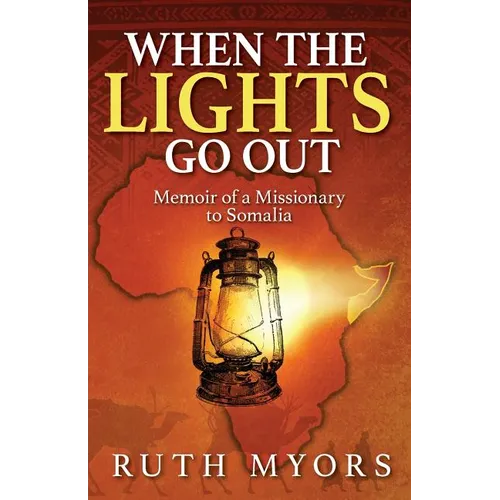 When the Lights Go Out: Memoir of a Missionary to Somalia
