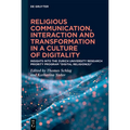 Religious Communication, Interaction and Transformation in a Culture of Digitality: Insights Into the Zurich University Research Priority Program "Dig