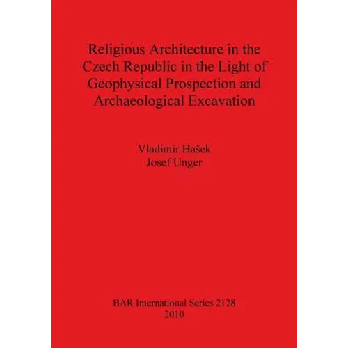 Religious Architecture in the Czech Republic in the Light of Geophysical Prospection and Archaeological Excavation Bar Is2128