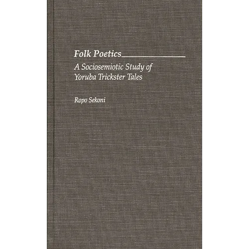 Folk Poetics: A Sociosemiotic Study of Yoruba Trickster Tales - Hardcover