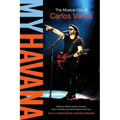 My Havana: The Musical City of Carlos Varela