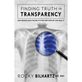 Finding Truth in Transparency: Our Broken Healthcare System and How We Can Heal It