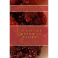 The best of Dominican Desserts: 10 traditional desserts from Quisqueya
